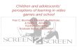 Children and adolescents’  perceptions of learning in video games and school