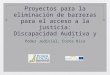 Proyectos para la eliminación de barreras para el acceso a la justicia: Discapacidad Auditiva y Psicosocial / Poder Judicial (Costa Rica), EUROsociAL