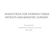 Anaesthesia for morbidly obese patients and bariatric surgery- Dr.Sandeep