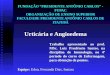 Urticária e angioedema