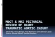 MDCT AND MRI Pictorial review of Blunt traumatic aortic injury