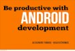 Be productive with Android Dev