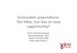 Vulnerable populations: Too little, too late or new opportunities?