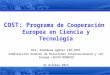 COST: Programa de Cooperación Europea en Ciencia y Tecnología (Dra. Almudena Agüero)