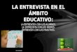 Entrevista educativa 02 - TECNICAS DE ENTREVISTA
