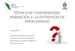TÉCNICA DE CONVERSACIÓN, NARRACIÓN 1: LA ENTREVISTA EN PROFUNDIDAD