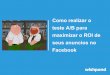 Como realizar o Teste A/B para maximizar o ROI de seus anuncios no Facebook