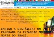 Apresentação 11 CONTECSI - ENSINO A DISTÂNCIA: UM PANORAMA DA EXPANSÃO NO NORTE DO BRASIL