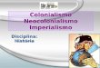 Colonialismo, neocolonialismo, imperialismo