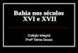 História Geral PPT - Bahia nos Séculos