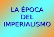 El Imperialismo y Sus Causas
