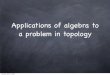 Applications of algebra to a problem in topology - by Michael Hopkins