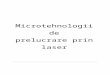 Microtehnologii de Prelucrare Prin Laser