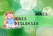 JENIS-JENIS DISLEKSIA