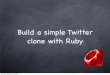 Ruby Course - lesson 8 - Build a simple Twitter clone with Ruby