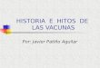 HISTORIA  E  HITOS  DE  LAS VACUNAS