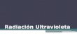 Radiación Ultravioleta