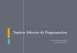 Topicos Selectos de Programacion Ago-dic-09