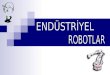 Robot Teknii - End¼striyel Robotlar (2.Hafta)
