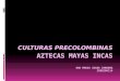 Aztecas Mayas Incas