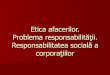 Etica Afacerilor Responsabilitatea Sociala a Coorporatiilor