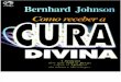 Bernhard Johnson - Como Receber a Cura Divina