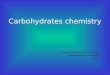 CARBOHYDRATES CHEMISTRY, lecture for 1st year M B B S . delivered by Dr mohammad waseem kausar