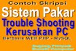 Skripsi Sistem Pakar - Desain dan Analisis Sistem Pakar Trouble Shooting Kerusakan PC Berbasis Web PHP