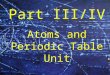 Atoms and Periodic Table Unit Part III/IV for Educators - Download .ppt at