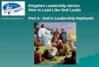 Kingdom Leadership Series: How to Lead Like God Leads - Part 4