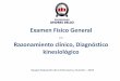 Clase 4- Examen Fisico General, Razonamiento Clinico y Diagnostico Kinesico