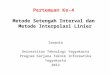 Metode Setengah Interval Dan Metode Interpolasi Linier