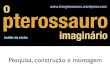 Pesquisa, construção e montagem do Pterossauro Imaginário