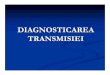 Diagnosticarea transmisiei