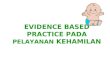 Evidence Based Practice Pada Pelayanan Kehamilan