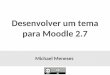 Desenvolver um tema para Moodle 2.7 - 9 Moodle Moot Brasil
