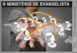 LIÇÃO 08 – O MINISTÉRIO DE EVANGELISTA