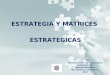 Estrategia y Matrices Estrategicas