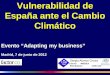 Adapting my business- Vulnerabilidad de España ante el cambio climático - Sergio Alonso