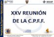 Asuntos Generales de la XXV Reunión de la C.P.F.F