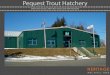 Pequest Hatchery Facility