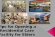 Tips for opening a residential care facility for elders