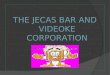 Jecas Bar and Videoke Corporation