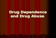 Drug dependence and drug abuse