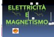 Elettricita magnetismo 1
