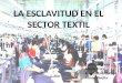 La Esclavitud En El Sector Textil
