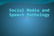 Social media and speech pathology