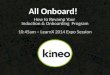 All Onboard! How to Revamp Your Onboarding Programme - Kineo Pacific LearnX 2014 Expo Session