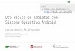 Uso Básico de Tabletas con Sistema Operativo Android