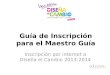 Diseña el Cambio 2013-2014: Guía de Inscripción para el Maestro Guía